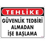 Uyarı Levhası Güvenlik Tedbiri Almadan İşe Başlama