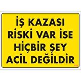 Uyarı Levhası İş Kazası Riski Var İse Hiçbirşey Acil Değidir