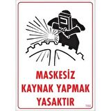 Uyarı Levhası Maskesiz Kaynak Yapmak Yasaktır 