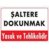 Uyarı Levhası Şaltere Dokunmak Yasak Ve Tehlikelidir "11