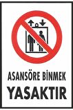 Uyarı Levhası Asansöre Binmek Yasaktır"1312"