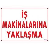 Uyarı Levhası İş Makinalarına Yaklaşma "1311"