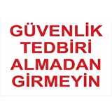 Uyarı Levhası Güvenlik Tedbiri Almadan Girmeyiniz "1412"