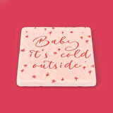 Kitchen Baby It's Cold Outside Taş Bardak Altlığı - Renkli - 10x10 cm
