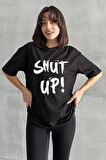 Kadın Shut Up Baskılı Bisiklet Yaka Oversize T-Shirt