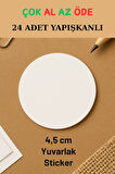 24 Adet Yuvarlak 4,5cm Sticker - Yapışkanlı Sticker - Paketleme Etiketi - 1.hamur - 