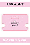 Pembe Accessory Handmade-  100 Adet Kolye Kartı - Bileklik Kartı - Takı Kartı - Paketleme Kartı