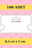 With Love - 100 Adet Kolye Kartı - Bileklik Kartı - Takı Kartı - Paketleme Kartı