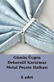 Gümüş Üçgen 6 Adet Dekoratif Peçete Halkası - Napkin Ring - Kararmaz Malzeme