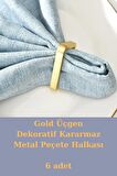 Gold Üçgen 6 Adet Dekoratif Peçete Halkası - Napkin Ring - Kararmaz Malzeme