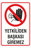 Iş Güvenliği Uyarı Levhası 24x34 Cm. (YETKİLİDEN BAŞKASI GİREMEZ) (İG030)