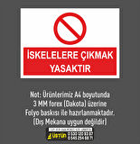 İŞ GÜVENLİĞİ LEVHASI İSKELELERE İZİNSİZ ÇIKMAK YASAKTIR