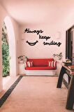 Always Keep Smiling Duvar Yazısı Dekoratif Tablo Ahşap Tablo