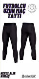 FUTBOL ERKEK UZUN TAYT PANTOLON SİYAH CEPSİZ