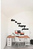 Dekoratif Tablo This Is Our Happy Place Duvar Yazısı Duvar Süsü