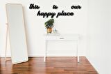 Dekoratif Tablo This Is Our Happy Place Duvar Yazısı Duvar Süsü