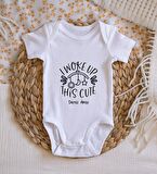 BK Kids İsimli I Woke Up This Cute Tasarımlı Bebek Body Zıbın - Model 1