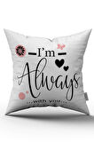 Beyaz Pembe I'm always With You Yazılı Dijital Baskı Kırlent Yastık Kılıfı - CGH424