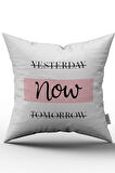 Çift Taraflı Beyaz Siyah Modern Yesterday Now Tomorrow Yazılı Dekoratif Kırent Kılıfı - CGH281-CT