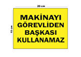 Lucena Metal Makineyi Görevliden Başkası Kullanamaz 15 Cm X 20 Cm Uyarı Levhası Yönlendirme Tabelası