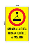 Lucena Metal Caraskal Altında Durmak Tehlikeli Ve Yasaktır 15 Cm x 20 Cm Uyarı Levhası Yönlendirme Tabelası