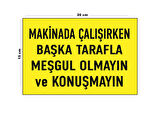 Lucena Metal Makinada Çalışırken Başka Tarafla Meşgul Olmayın Ve Konuşmayın 15 Cm x 20 Cm Uyarı Levhası Yönlendirme Tabelası