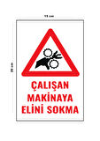 Lucena Metal Çalışan Makinaya Elini Sokma 15 Cm x 20 Cm Uyarı Levhası Yönlendirme Tabelası