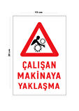 Lucena Metal Çalışan Makinaya Yaklaşma 15 Cm x 20 Cm Uyarı Levhası Yönlendirme Tabelası