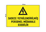 Metal Sadece Yetkilendirilmiş Personel Müdahale Edebilir 20cm x 30cm A4 Büyüklüğünde Uyarı Levhası