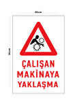 Metal Çalışan Makineye Yaklaşma 20Cm X 30Cm A4 Büyüklüğünde Uyarı Levhası Yönlendirme Tabelası