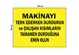 Metal Makineyi Terk Ederken Durdurun 30 Cm X 40 Cm A3 Büyüklüğünde Uyarı Levhası Yönlendirme Tabela