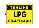 Metal Tehlike Lpg Ateşle Yaklaşma 30 cm x 40 cm A3 Büyüklüğünde Uyarı Levhası Yönlendirme Tabelası