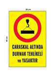 Metal Caraskal Altında Durmak Tehlikeli Ve Yasaktır 30 cm x 40 cm A3 Büyüklüğünde Uyarı Levhası Yön