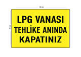 Metal LPG Vanası Tehlike Anında Kapatınız 30 cm x 40 cm A3 Büyüklüğünde Uyarı Levhası Yönlendirme