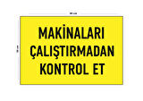 Metal Makineleri Çalıştırmadan Kontrol Et 30 Cm X 40 Cm A3 Büyüklüğünde Uyarı Levhası Yönlendirme