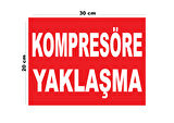 Metal Kompresöre Yaklaşma 20cm x 30cm A4 Büyüklüğünde Uyarı Levhası Yönlendirme Tabelası