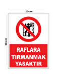 Metal Raflara Tırmanmak Yasaktır 20cm x 30cm A4 Büyüklüğünde Uyarı Levhası Yönlendirme Tabelası