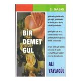 Bir Demet Gül - Ali Yaylagül İmzalı ve İthaflı -