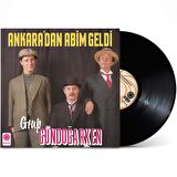 Grup Gündoğarken - Ankara'dan Abim Geldi (Plak)  