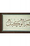İslami Tablo 64X32 cm Hat Sanatı El Yazması Dekoratif Çerçeveli ''Hasbunallahu ve ni'mel vekil''