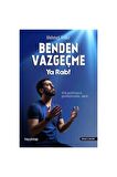 BENDEN VAZGEÇME YA RAB