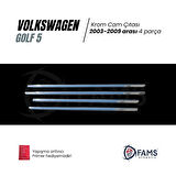Vw Golf 5 Krom Cam Çıtası 4 Prç. 2003-2009 Arası Paslanmaz Çelik