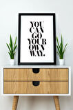 Tek Parça Çerçeve Görünümlü Yazılı Mdf Tablo "You Can Go Your Own Way"