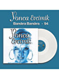 Yonca Evcimik - Bandıra Bandıra '94 / Plak