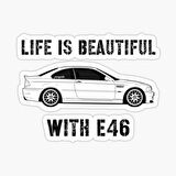 E46 İle Hayat Güzel Sticker yapıştırma 16cm