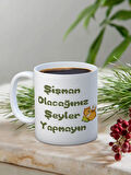 Baskılı Kupa Bardak Seramik Mug - Şişman olacağınız şeyler yapmayın