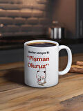 Baskılı Kupa Bardak Seramik Mug - Sanıyorlarki Pişman Oluruz