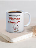Baskılı Kupa Bardak Seramik Mug - Sanıyorlarki Pişman Oluruz