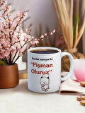 Baskılı Kupa Bardak Seramik Mug - Sanıyorlarki Pişman Oluruz