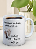 Baskılı Kupa Bardak Seramik Mug - Herkes Zeki Olacak Değil Ya